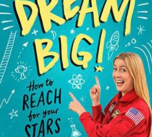 Dream Big! Book Cover_Kirkus Reviews_The Mars Generation